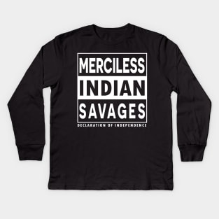 Merciless Indian Savages - Declaration Of Independence Quote Kids Long Sleeve T-Shirt